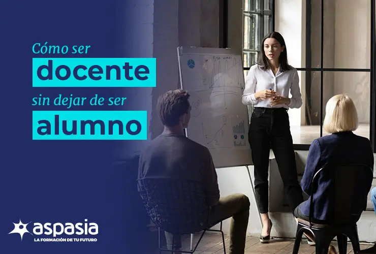 ¿Cómo ser docente sin dejar de ser alumno?