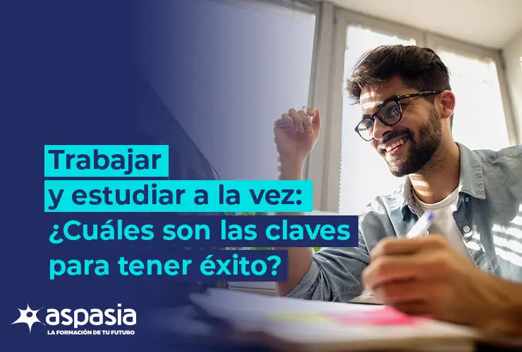 Trabajar y estudiar a la vez: ¿Cuáles son las claves para tener éxito?