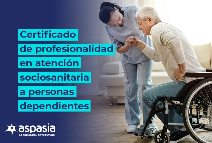 ¿Qué es y para qué sirve el Certificado de Profesionalidad en atención sociosanitaria a personas dependientes?