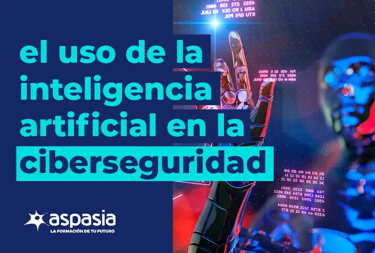 El uso de la inteligencia artificial en la ciberseguridad