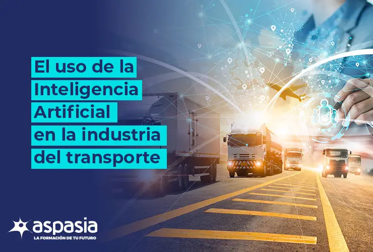 El uso de la Inteligencia Artificial en la industria del transporte
