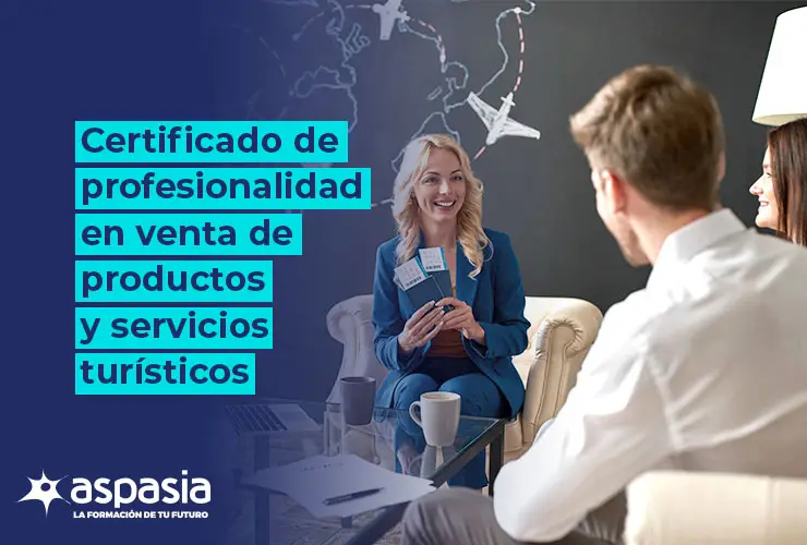Certificado de profesionalidad en venta de productos y servicios turísticos