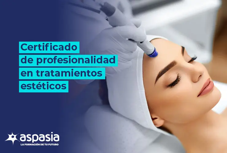Certificado de Profesionalidad en Tratamientos Estéticos