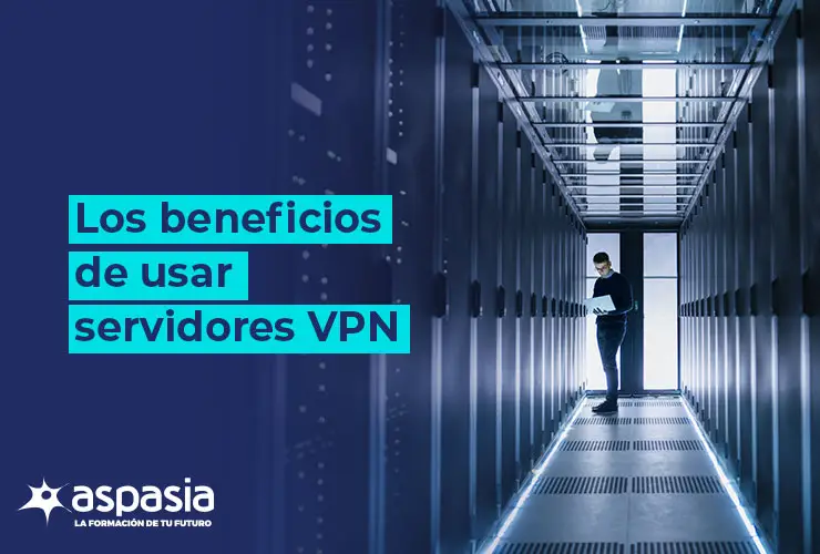 Beneficios de usar servidores VPN