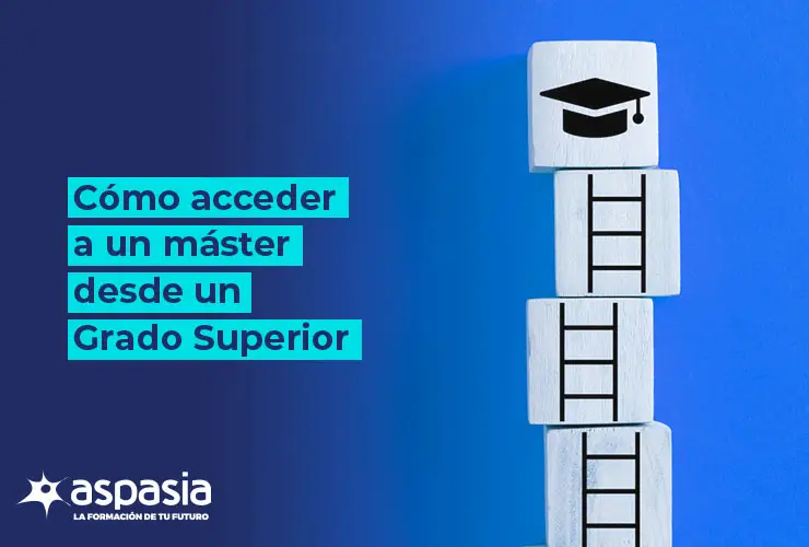 Como acceder a un máster desde un Grado Superior