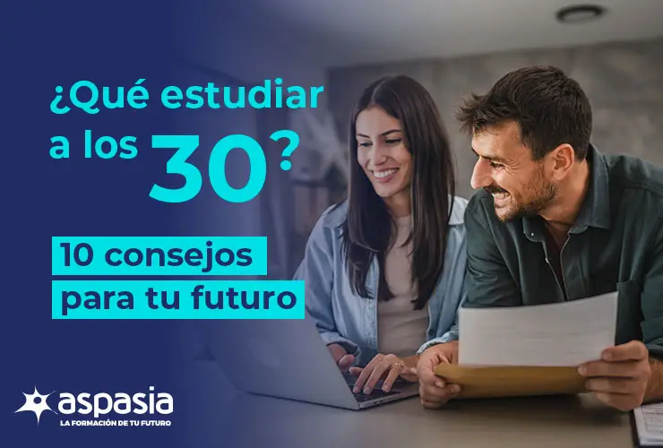 ¿Qué estudiar a los 30? Guía práctica para tu desarrollo profesional