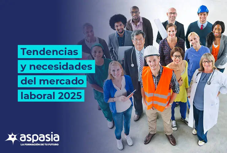 Tendencias y Necesidades del Mercado Laboral 2025