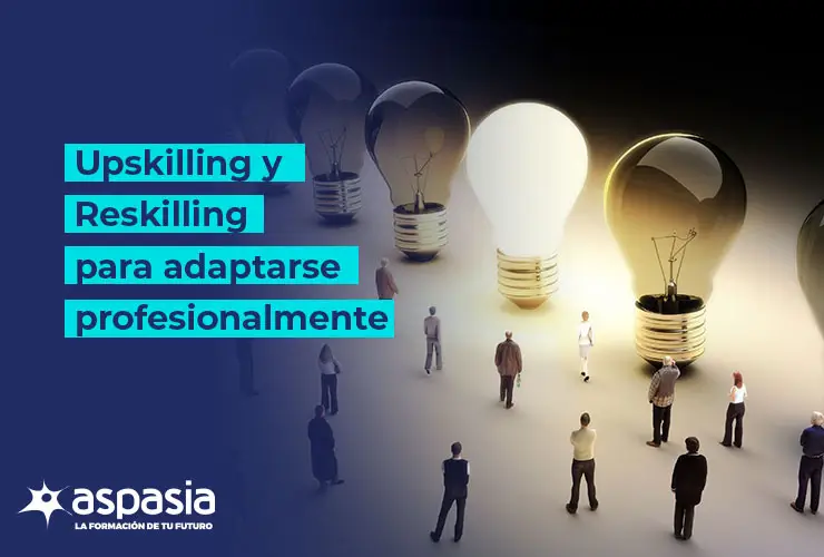 Upskilling y reskilling: estrategias para adaptarse a las nuevas demandas laborales