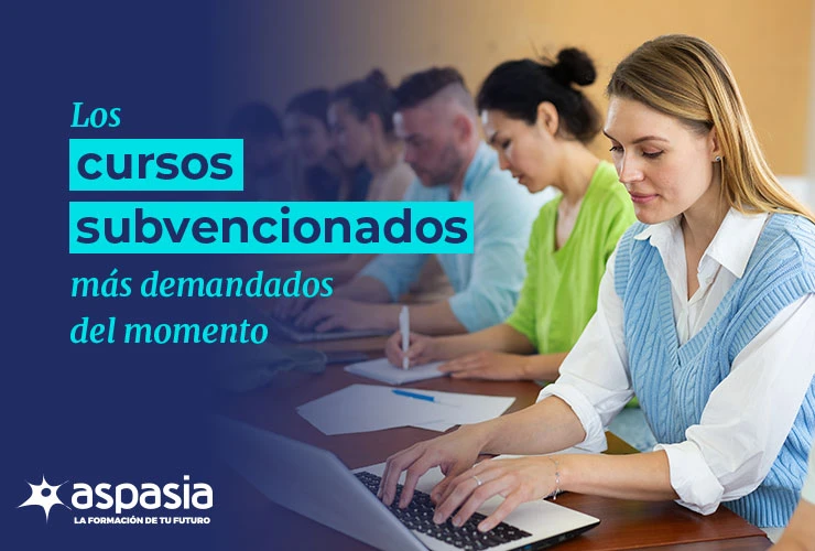 Los cursos subvencionados más demandados del momento