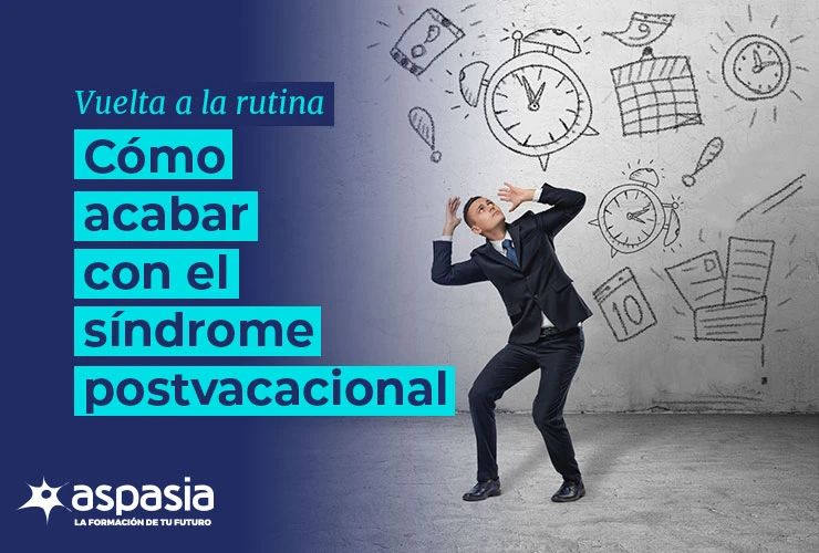 Vuelta a la rutina: Cómo acabar con el síndrome postvacacional