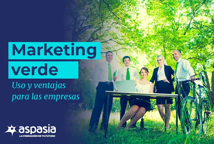 ¿Qué es el marketing verde? Uso y Ventajas para las Empresas