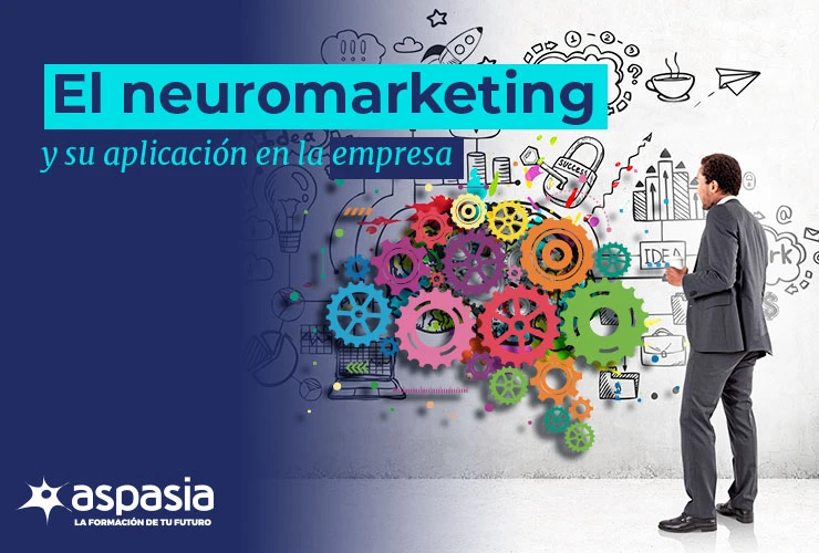 El neuromarketing y su aplicación en la empresa