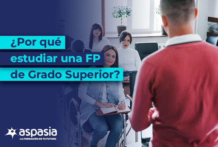 ¿Por qué estudiar una FP de Grado Superior?