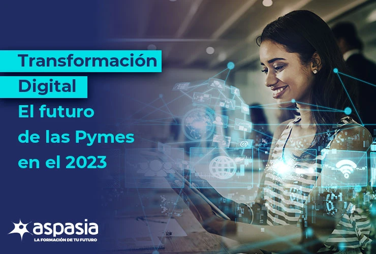 Transformación Digital: El futuro de las Pymes en el 2023