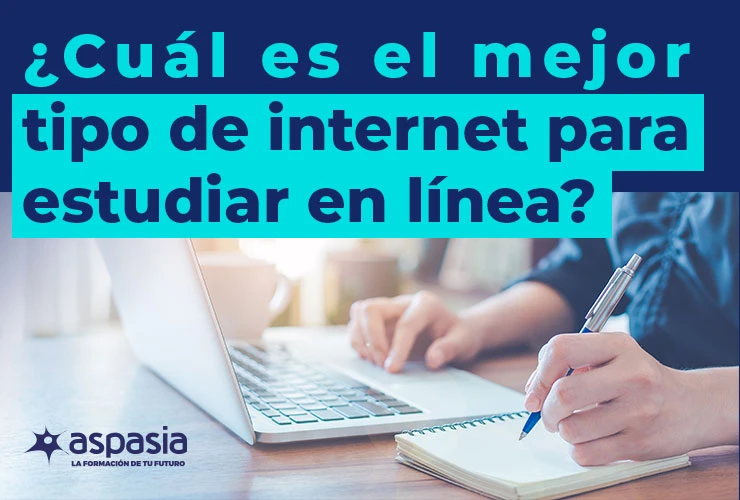 ¿Cuál es el mejor tipo de internet para estudiar en línea?