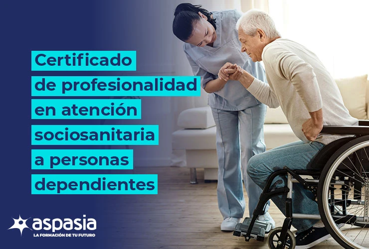 ¿Qué es y para qué sirve el Certificado de Profesionalidad en atención sociosanitaria a personas dependientes?