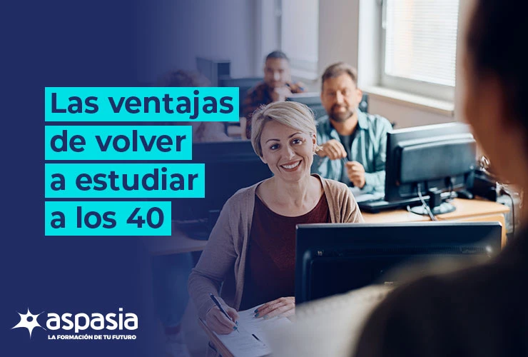 Las ventajas de volver a estudiar a los 40