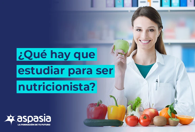 ¿Qué hay que estudiar para ser nutricionista?