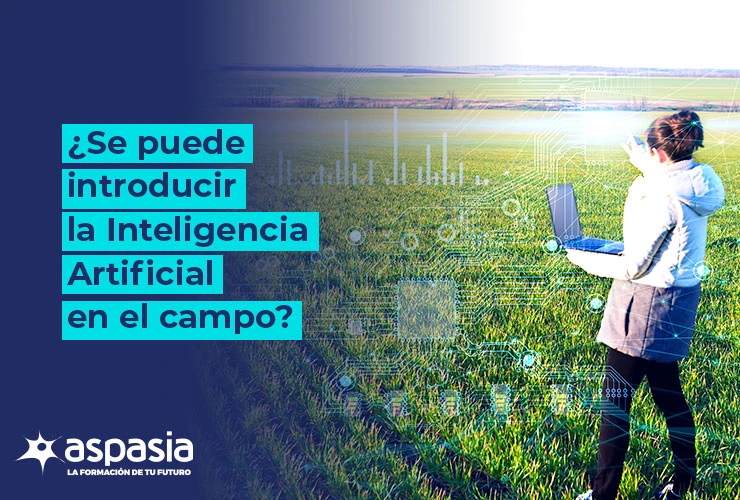 ¿Puede introducirse la Inteligencia Artificial en el campo?