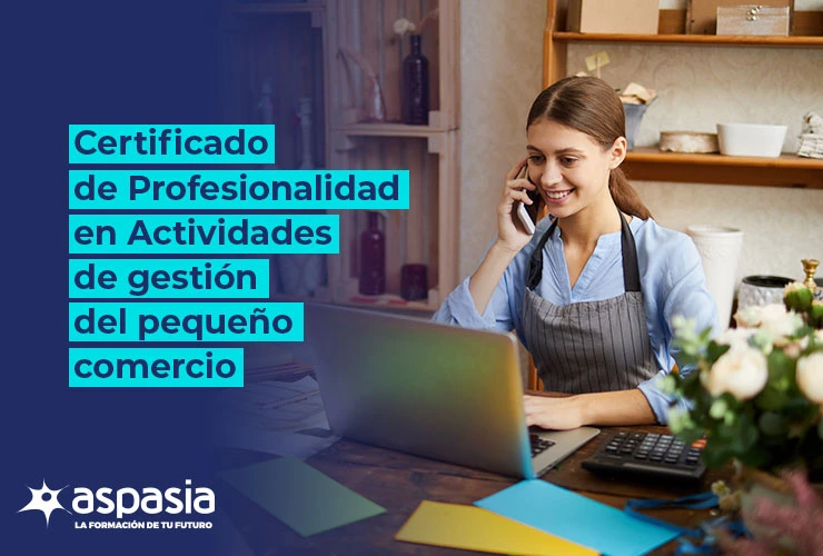 Certificado de Profesionalidad en Actividades de gestión del pequeño comercio