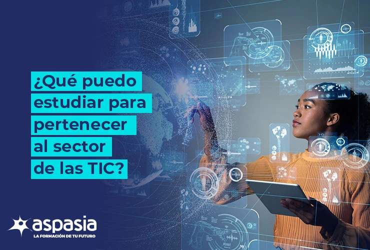 ¿Qué puedo estudiar para pertenecer al sector de las TIC?