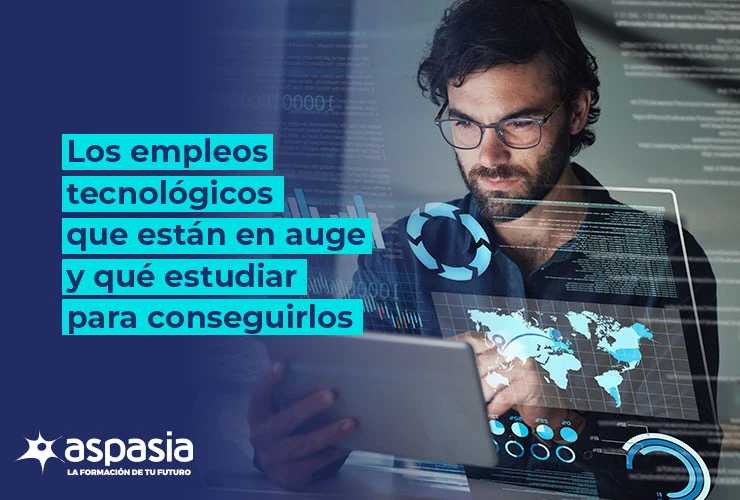 Los empleos tecnológicos que están en auge y qué estudiar para conseguirlos