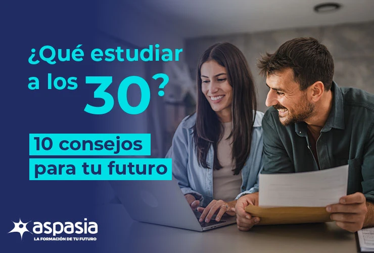 ¿Qué estudiar a los 30? Guía práctica para tu desarrollo profesional