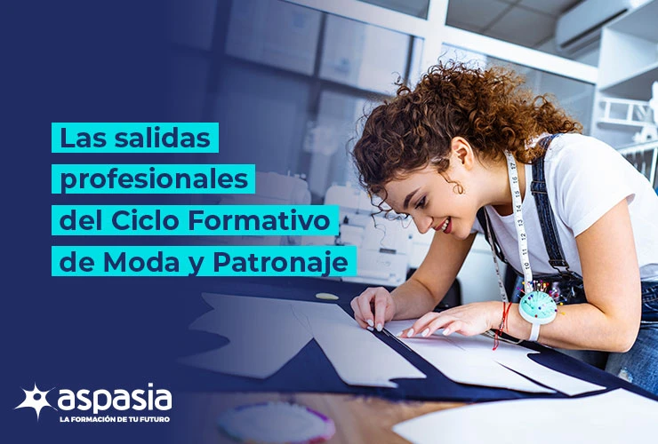 Las Salidas Profesionales del Ciclo Formativo de Moda y Patronaje